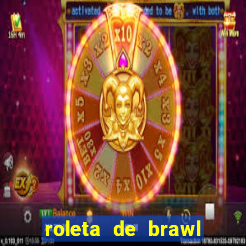 roleta de brawl stars 2024